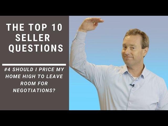 Should I Price My Home High to Leave Room for Negotiations?