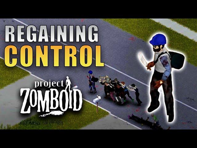 Regaining CONTROL | Project Zomboid | Billy's West Point Start Part 10