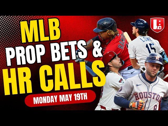 BEST MLB PLAYER PROPS & HR Calls Today Monday May 19th | MLB Best Bets on PrizePicks & Underdog