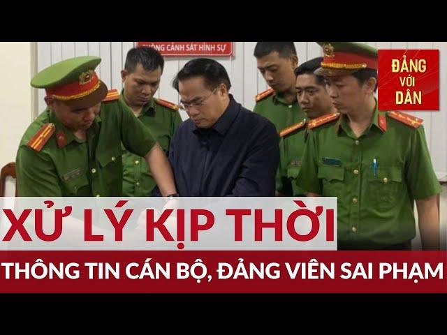 Nắm bắt thông tin để xử lý kịp thời những sai phạm | Đảng với Dân