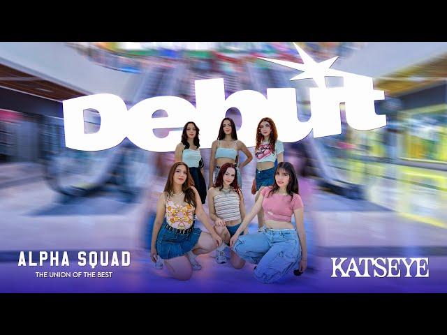 [4K DANCE COVER IN PUBLIC] - KATSEYE (캣츠아이) "Debut" - ALPHA SQUAD