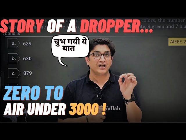 Very Motivating story of a DROPPER  - From 0 to AIR 3000 - Sachin Sir new story