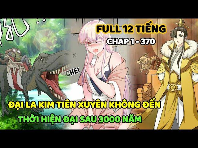 Đại La Kim Tiên Xuyên Không Đến Thời Hiện Đại Sau 3000 Năm | Chap 1 - 370 | Là Đậu Đây