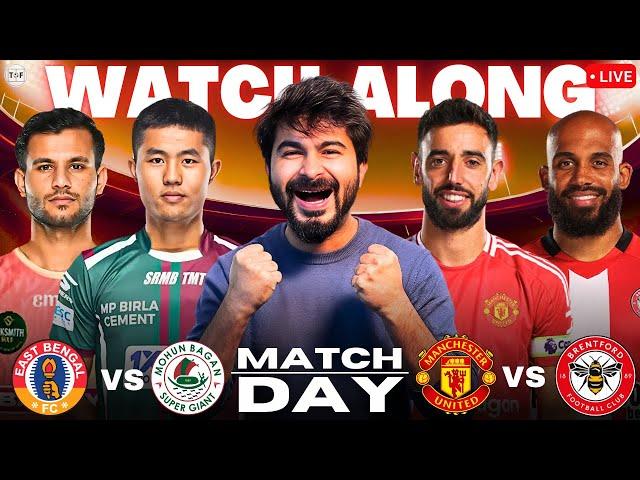 East Bengal v Mohun Bagan | Man United v Brentford | LIVE Reaction & Watch-Along 2024/25