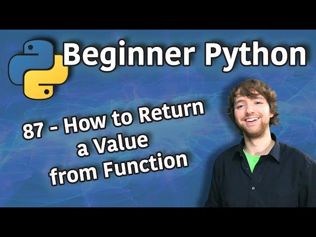 Beginner Python Tutorial 87 - How to Return a Value from Function