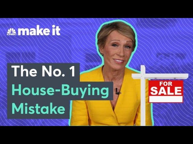 Barbara Corcoran: First Time Home Buyers' Most Common Mistakes