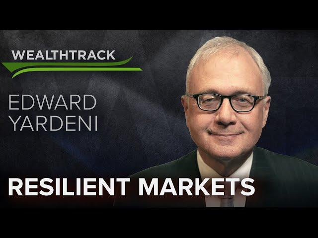 Noted Strategist Ed Yardeni on the Resilience of the US Economy & Markets