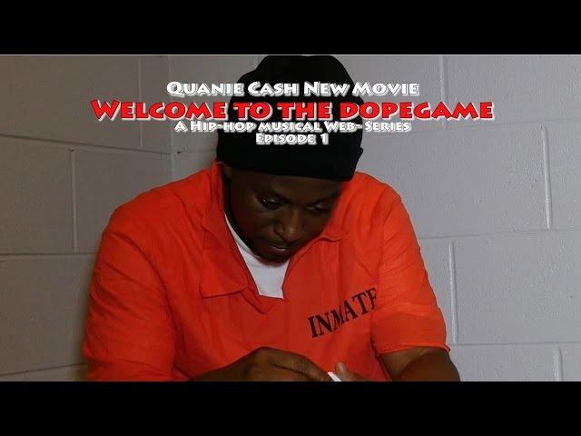 Quanie Cash "Welcome to the Dopegame" Movie Episode 1