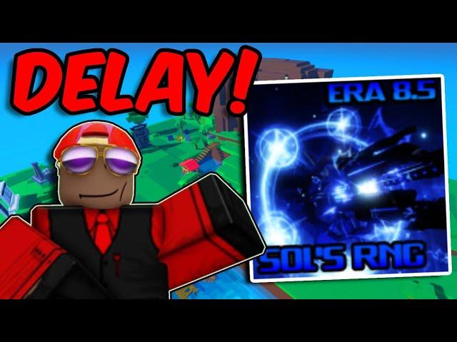 WHY ERA 8.5 GOT DELAYED | Sol’s RNG!