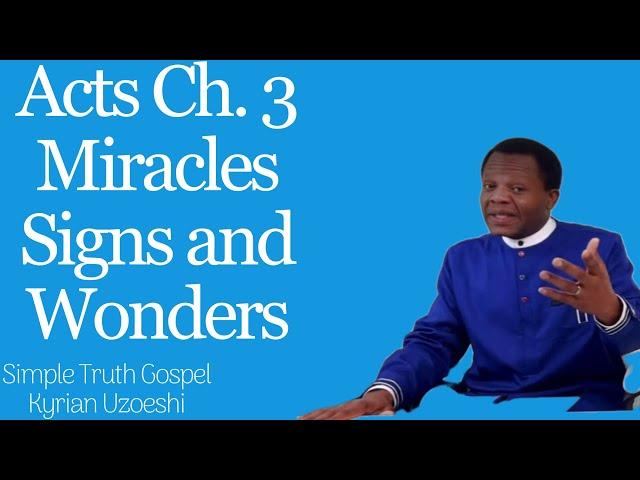 Acts Ch. 3 Miracles, Signs and Wonders by Kyrian Uzoeshi
