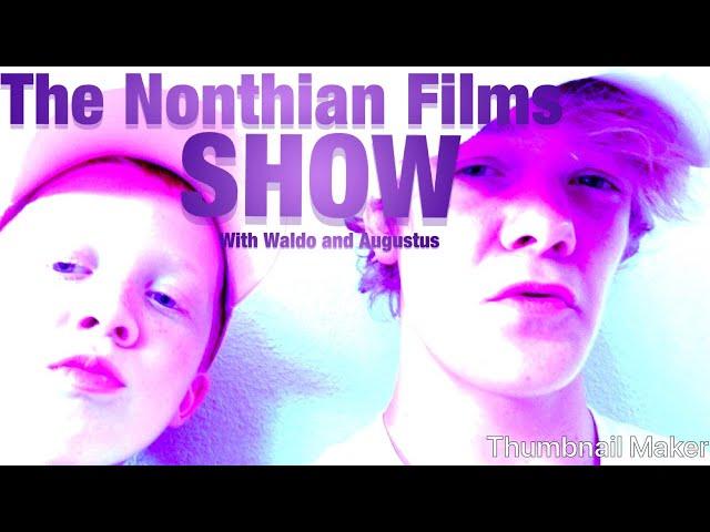 The Nonthian Films Show Ep. 1