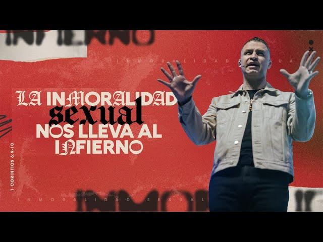 La inmoralidad sexual nos lleva al infierno - La Central - Pastor Andrés Arango