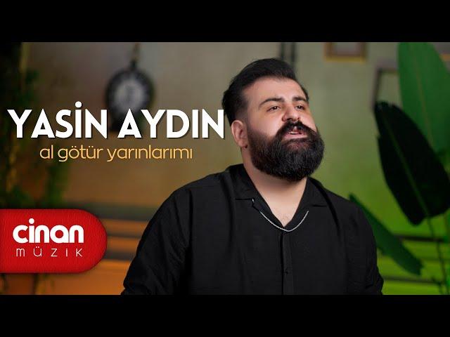 Yasin Aydın - Al Götür Yarınlarımı (2023) Yeni