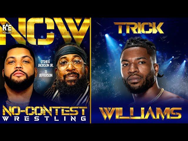 WWE NXT Champ Trick Williams: No-Contest Wrestling Podcast w O'Shea Jackson Jr & TJ Jefferson - Ep10