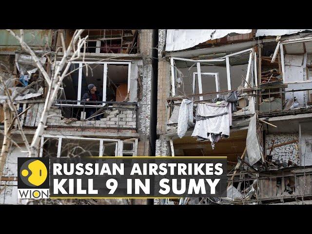 Russian airstrikes hit apartment buildings in Sumy, at least 9 including 2 children killed | WION