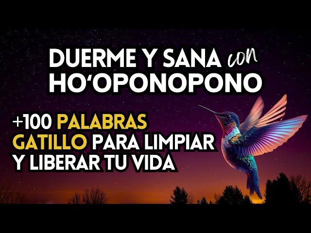 LIMPIA, SANA Y LIBERA tu vida mientras DUERMES  Más de 100 PALABRAS GATILLO  Mantras HO'OPONOPONO