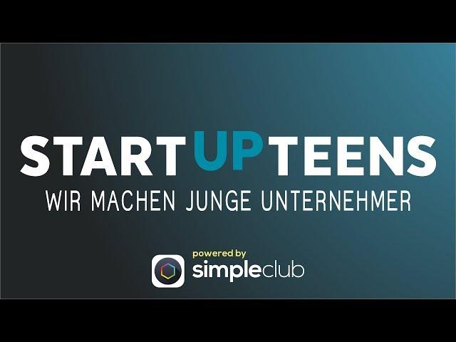 Das ist STARTUP TEENS  - Lerne zu denken wie ein Unternehmer! - powered by simpleclub