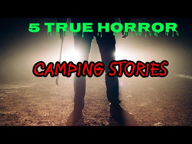 5 True Terrifing Camping Stories