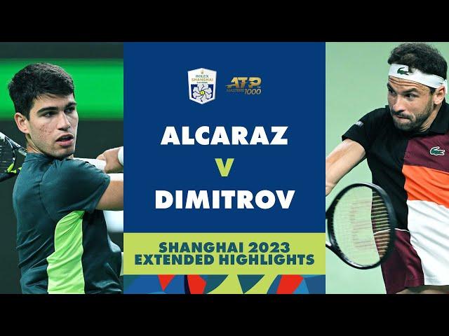 Carlos Alcaraz vs Grigor Dimitrov: Extended Highlights | Rolex Shanghai Masters 2023