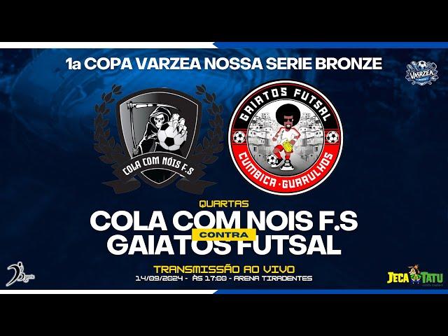 QUARTAS - Cola Com Nois F.S x Gaiatos Futsal - 1ª Copa Varzea Nossa Serie Bronze