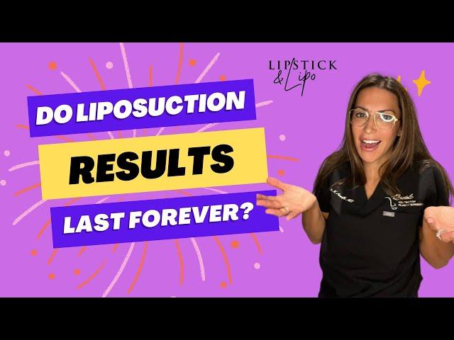 How long will liposuction results last?