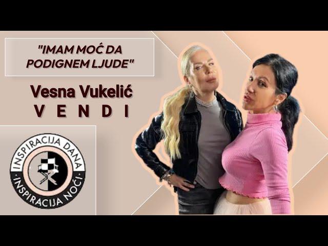 Imam moć da podignem ljude – Vesna Vukelić Vendi