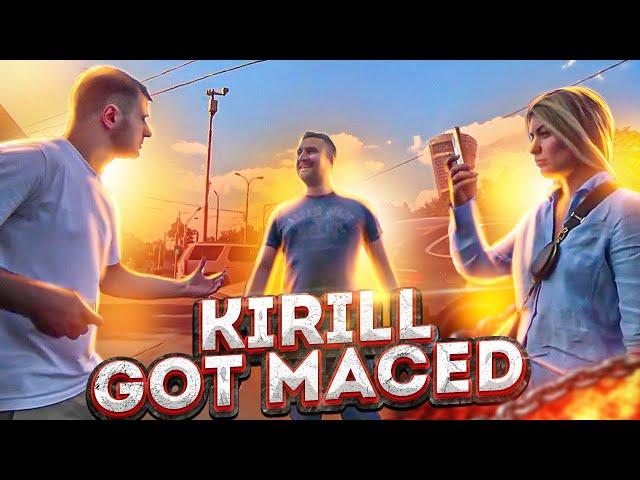 "Kirill Got Maced"