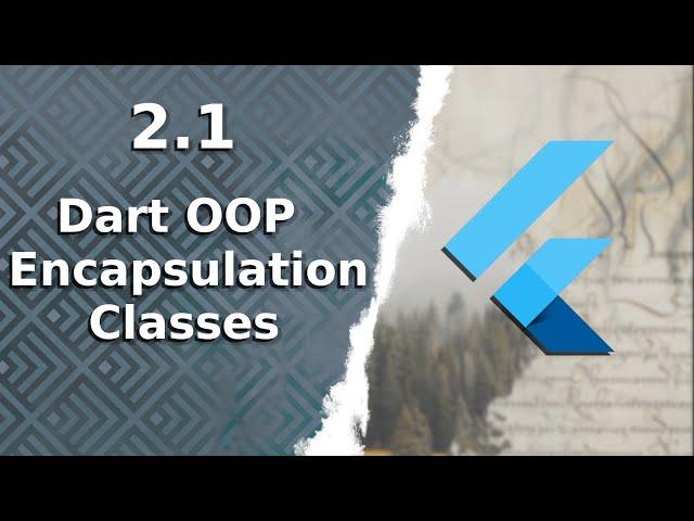 2.1) Dart Object Oriented Programming | Classes, Constructors, Encapsulation, Setters, Getters