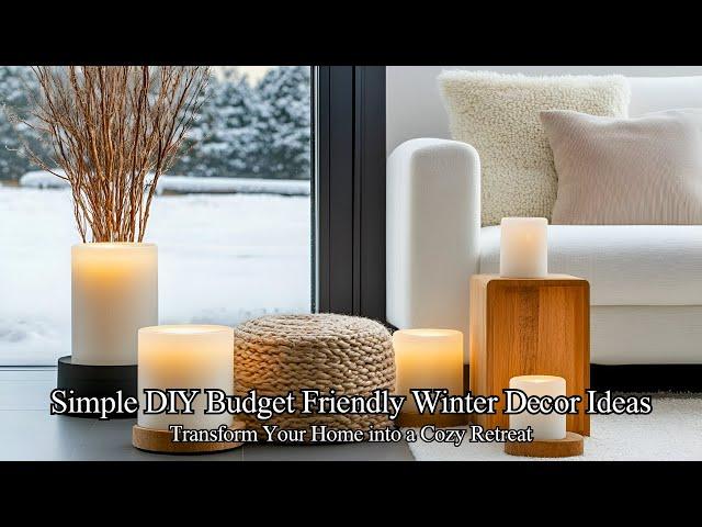 Simple DIY Budget Friendly Winter Decor Ideas: Transform Your Home into a Cozy Retreat