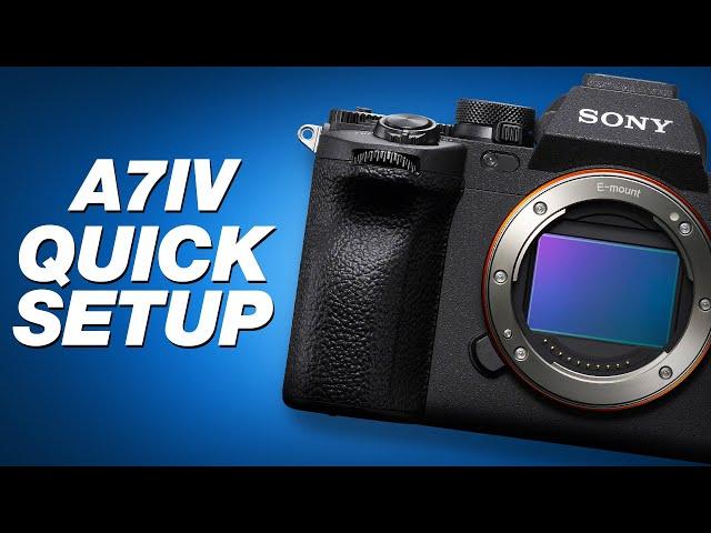 Sony A7IV Tutorial: Quick Camera Setup & Best Settings for Video