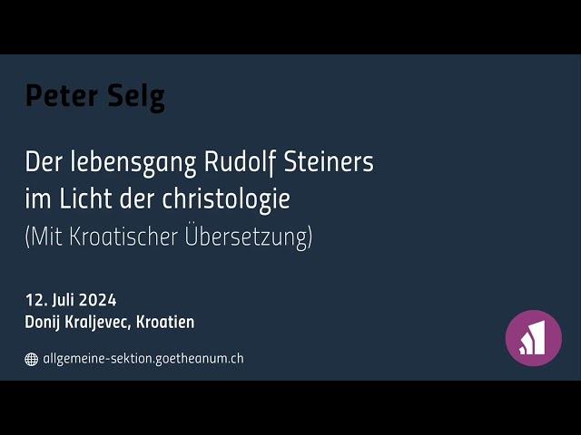 Peter Selg: Der Lebensgang Rudolf Steiners im Licht der Christologie (mit Kroatischer Übersetz.)