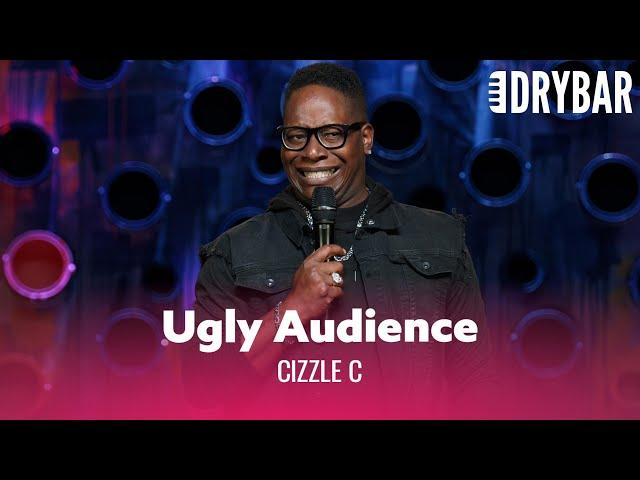 When The Audience Is Uglier Than Expected. Cizzle C. - Full Special