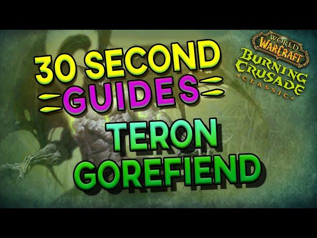 Teron Gorefiend - Black Temple - 30 Second Guides