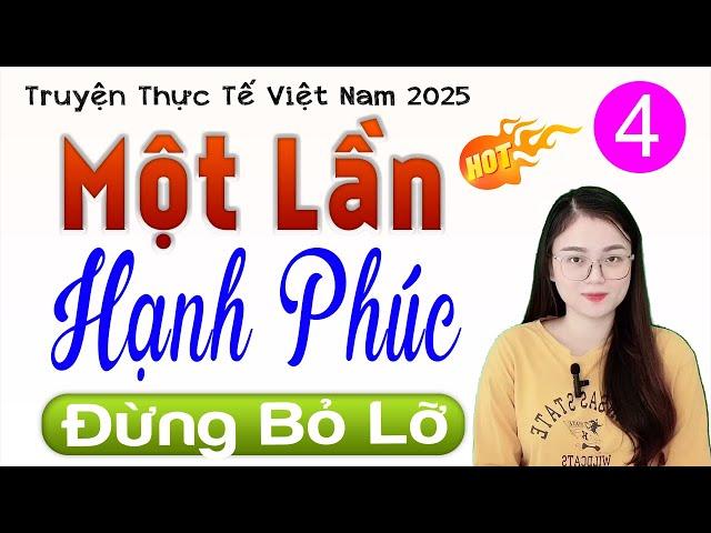 [Tập 4] MỘT LẦN HẠNH PHÚC - Nghe Đọc Truyện Đêm Khuya 2025 - MC Thu Huệ kể cảm xúc