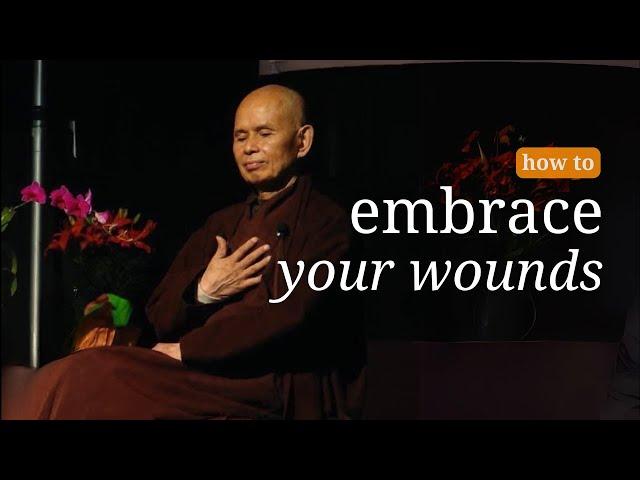 Embracing Our Wounds | Teachings by Thich Nhat Hanh