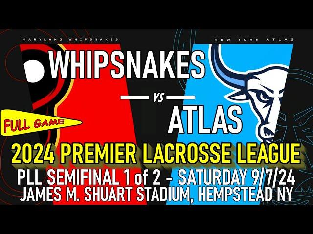 2024 PLL Semifinal 1 Maryland Whipsnakes v New York Atlas 9/7/24 Premier Lacrosse League (Full Game)