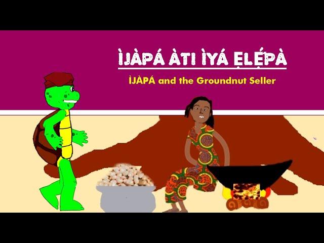 Ijapa ati Iya Elepa | Tortoise and the Groundnut Seller | Yoruba | Subtitled