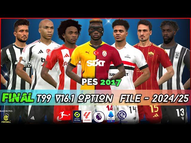 PES 2017 FINAL OPTION FILE T99 V16.1 PATCH 24 2025