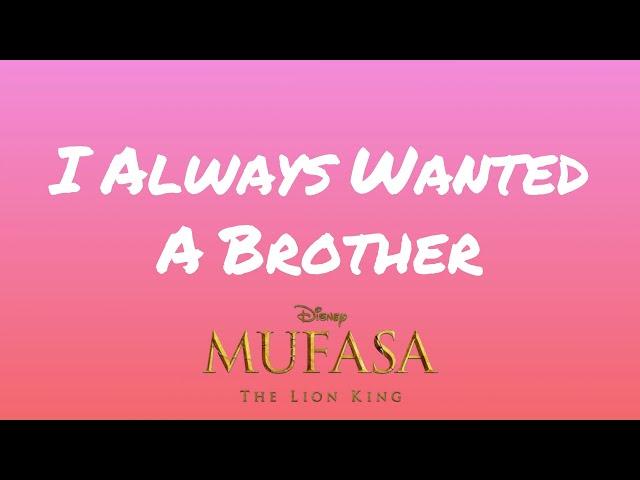 I Always Wanted A Brother (From "Mufasa: The Lion King") (Lyrics)