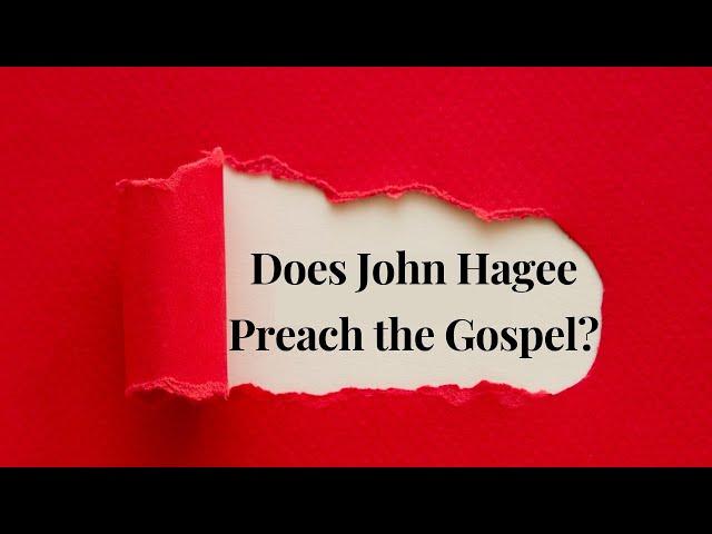 Does John Hagee preach the gospel?