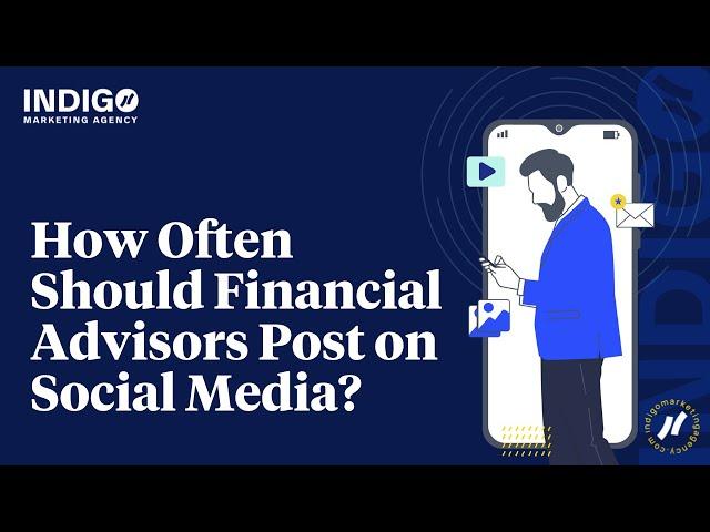 How Often Should Financial Advisors Post on Social Media -- Indigo Marketing Agency