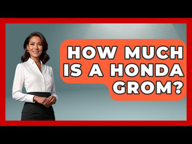 How Much Is A Honda Grom? - Car Performance Pros