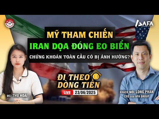 MỸ THAM CHIẾN, IRAN DOẠ ĐÓNG EO BIỂN HORMUZ: CHỨNG KHOÁN TOÀN CẦU BỊ ẢNH HƯỞNG? | #ĐTDT 23/06/2025