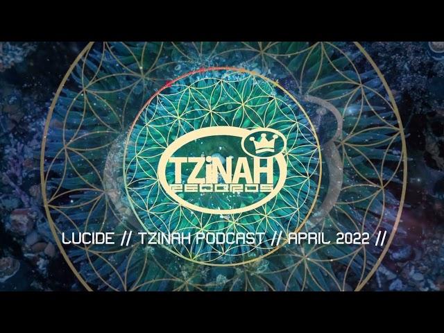 Lucide // Tzinah Podcast // April 2022 //