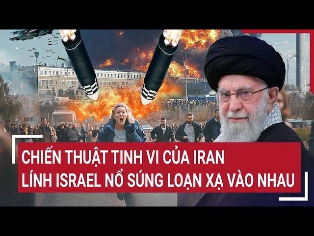 International news: Iran's sophisticated tactics: Israeli soldiers shoot each other indiscriminately