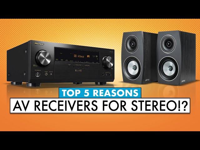 TOP 5 Reasons To Use Home Theater Receivers for STEREO!