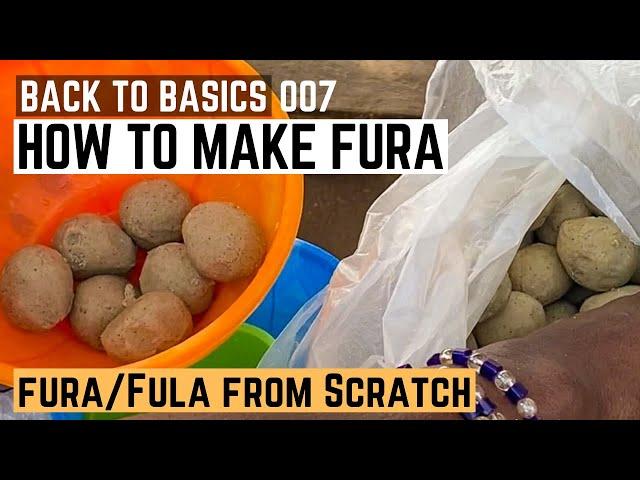 How to Make Fura from Scratch | Fula/Fura Making by a Fulani | Millet Recipes | Back to Basics | 007