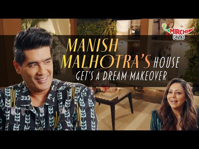 Manish Malhotra getting his House Re-Design | Dream Homes With Gauri Khan | Mirchi Plus