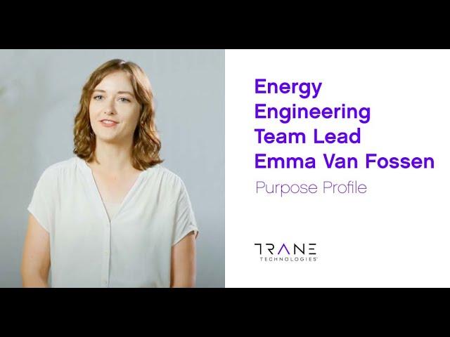 Purpose Profile: Energy Engineering Team Lead Emma Van Fossen - Trane Technologies