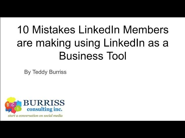 10 Mistakes LinkedIn Members make using LinkedIn as a business tool. Don't Fail using LinkedIn